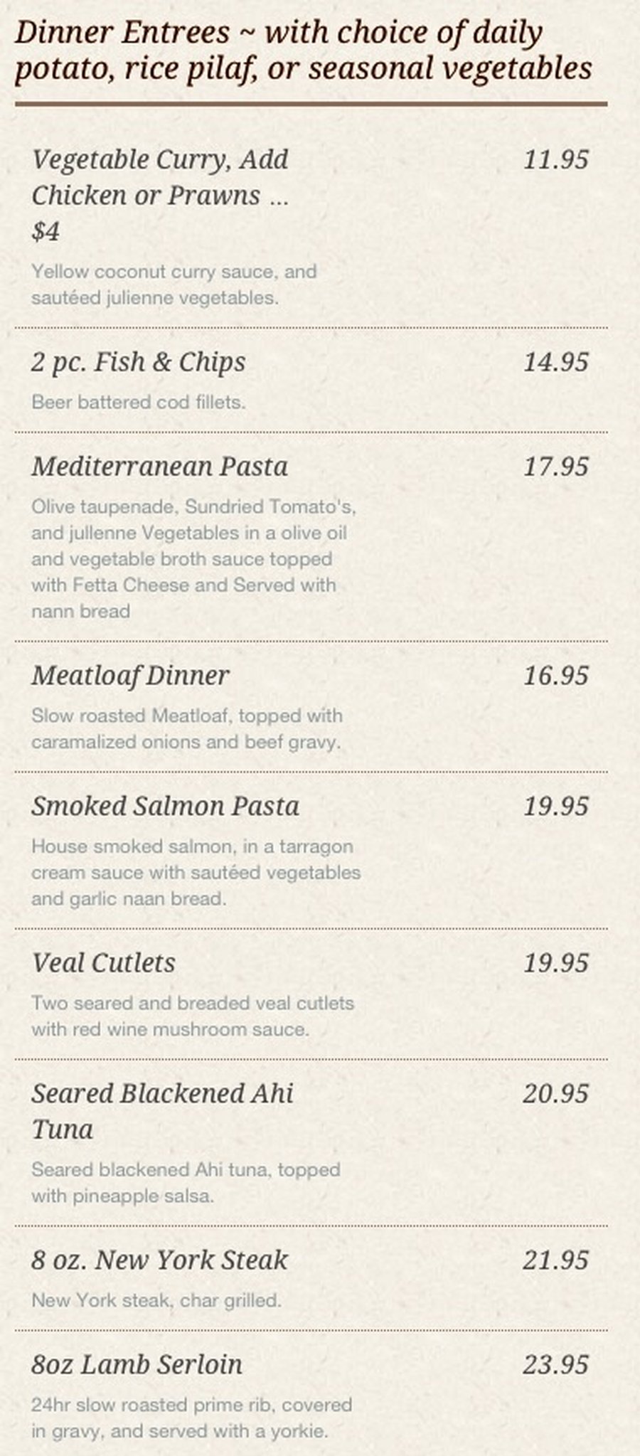 Main menu- dinner entrees with choice of daily potato, rice pilaf, or seasonal vegetables